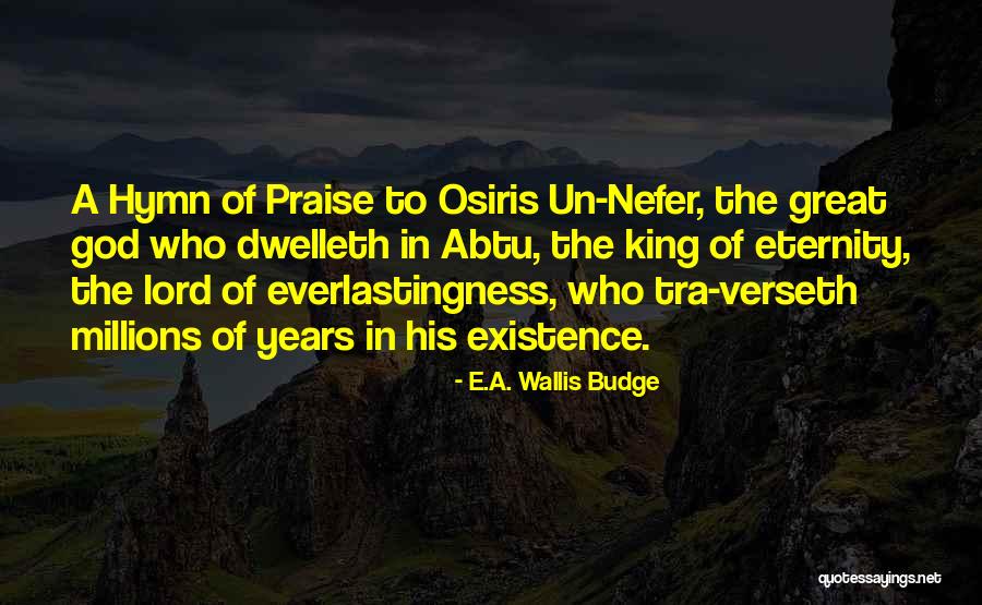 Praise To God Quotes By E.A. Wallis Budge