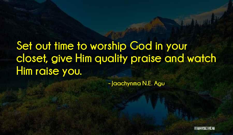 Praise To God Quotes By Jaachynma N.E. Agu