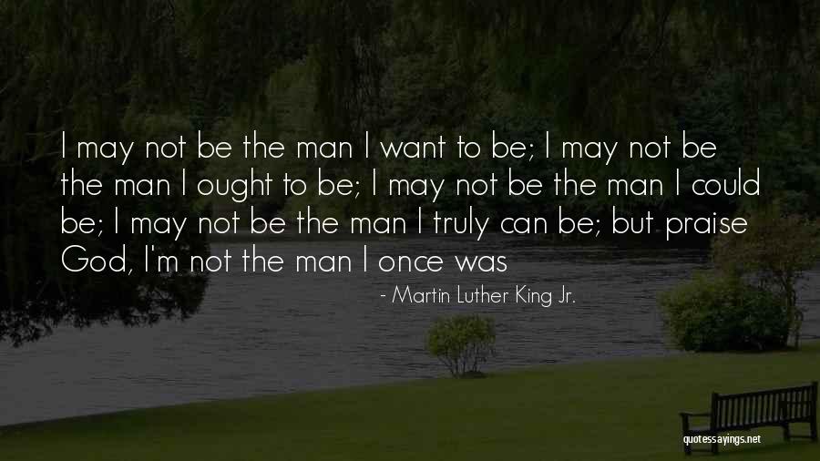 Praise To God Quotes By Martin Luther King Jr.