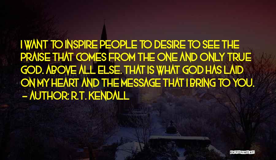 Praise To God Quotes By R.T. Kendall