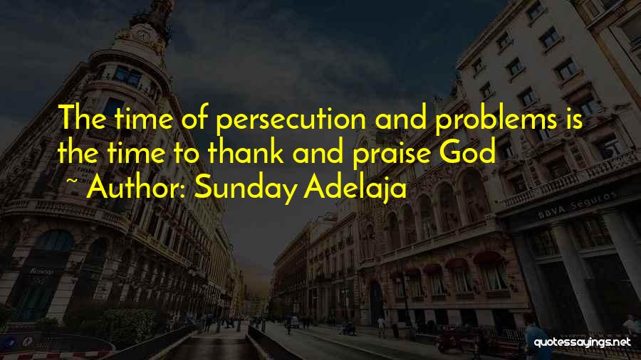 Praise To God Quotes By Sunday Adelaja