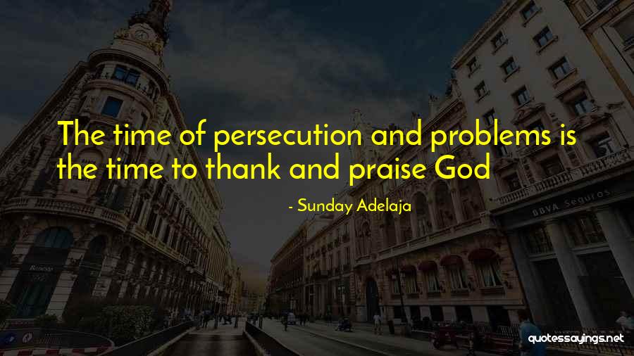 Praise To God Quotes By Sunday Adelaja