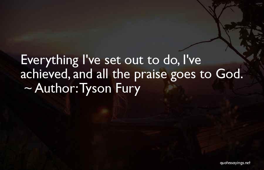 Praise To God Quotes By Tyson Fury