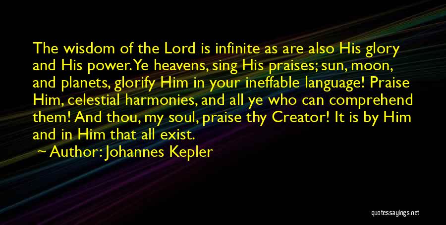 Praise Ye The Lord Quotes By Johannes Kepler