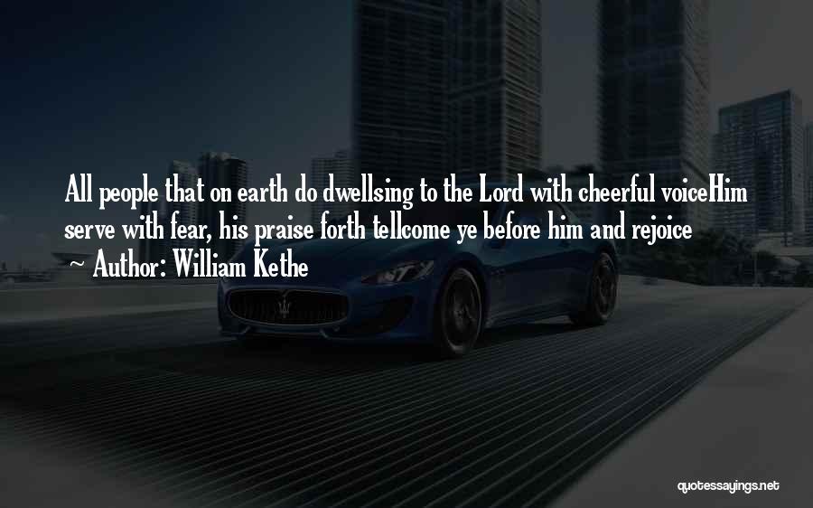 Praise Ye The Lord Quotes By William Kethe