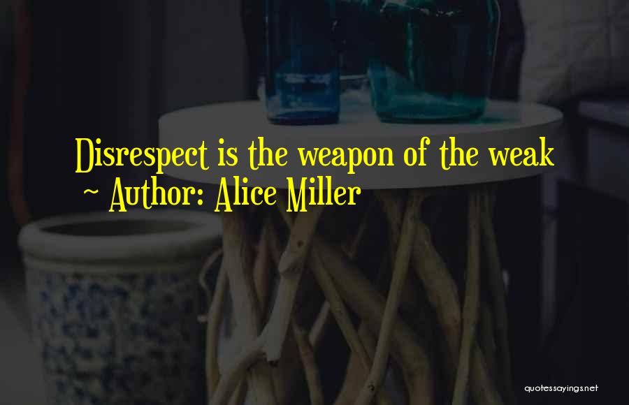 Praisers Quotes By Alice Miller