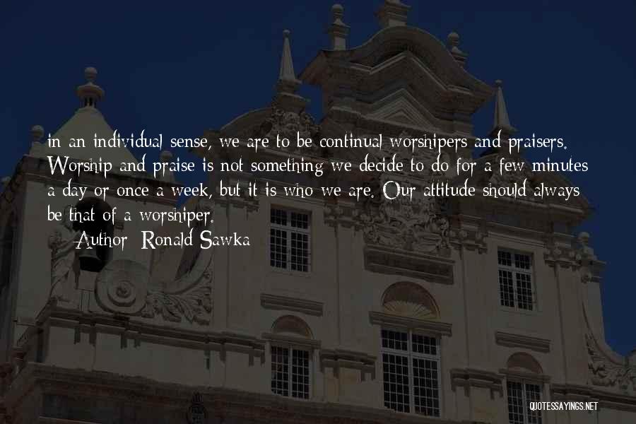 Praisers Quotes By Ronald Sawka