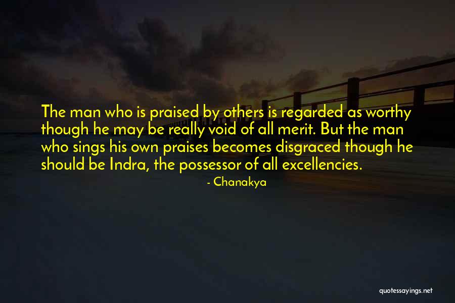 Praises Of Men Quotes By Chanakya Praises Of Men Quotes By Chanakya