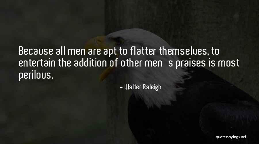 Praises Of Men Quotes By Walter Raleigh Praises Of Men Quotes By Walter Raleigh
