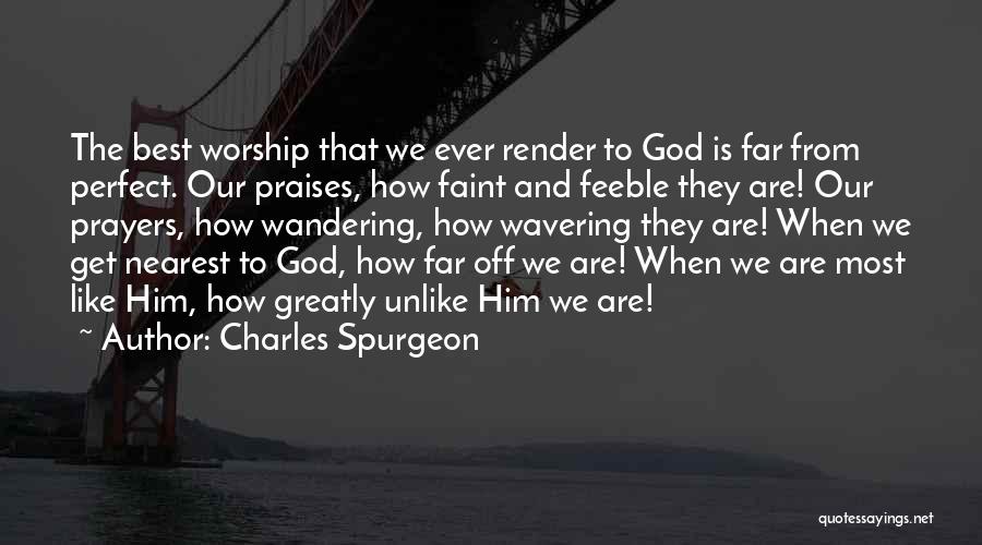 Praises To God Quotes By Charles Spurgeon