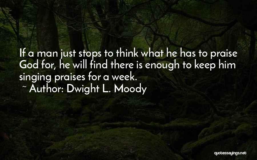 Praises To God Quotes By Dwight L. Moody
