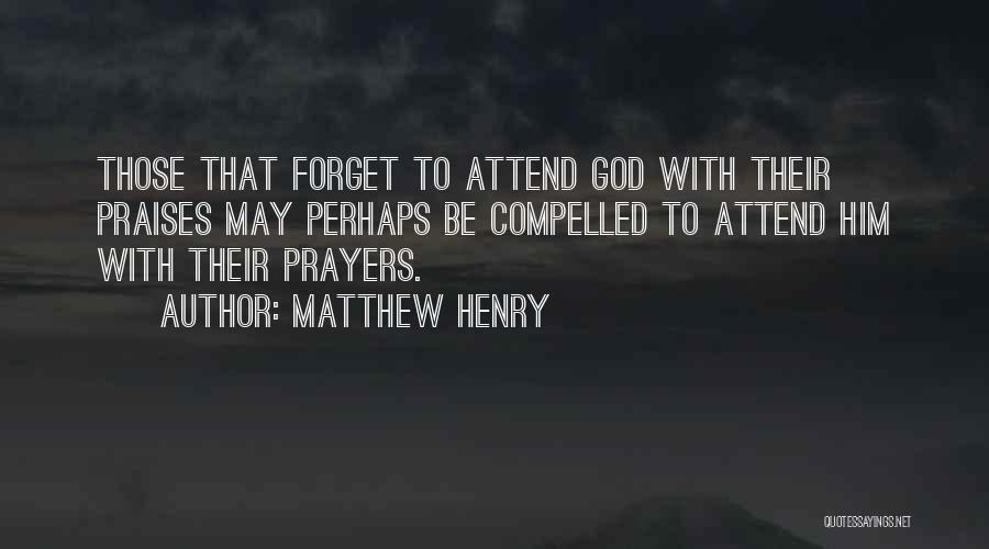 Praises To God Quotes By Matthew Henry