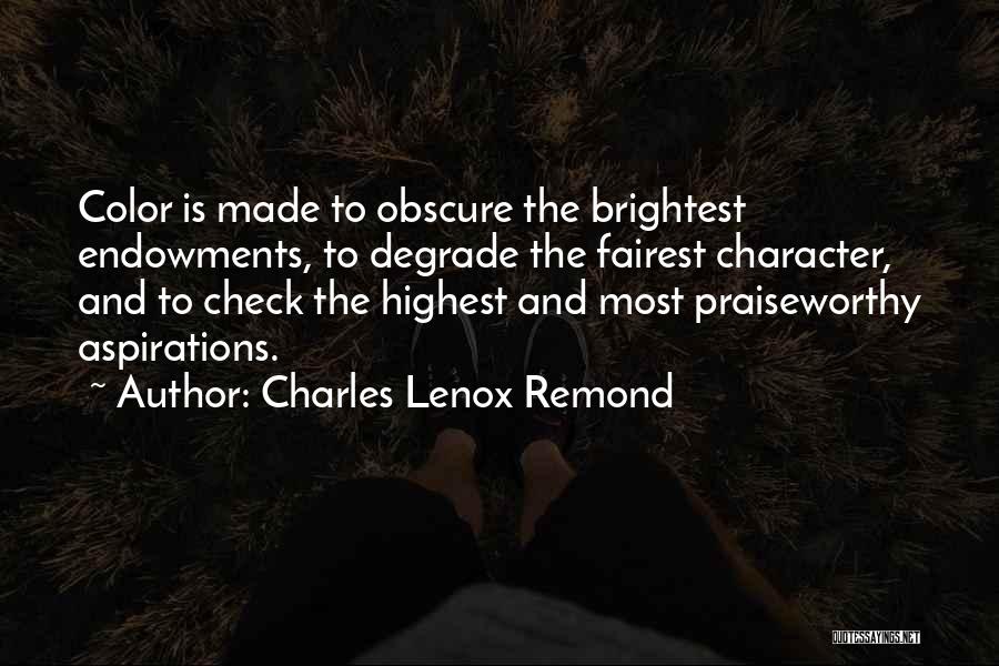 Praiseworthy Quotes By Charles Lenox Remond