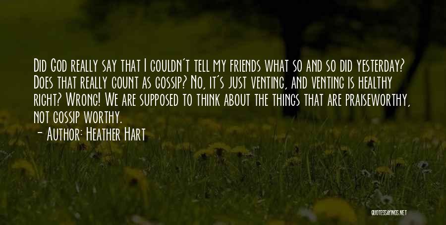 Praiseworthy Quotes By Heather Hart