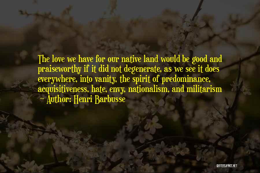 Praiseworthy Quotes By Henri Barbusse