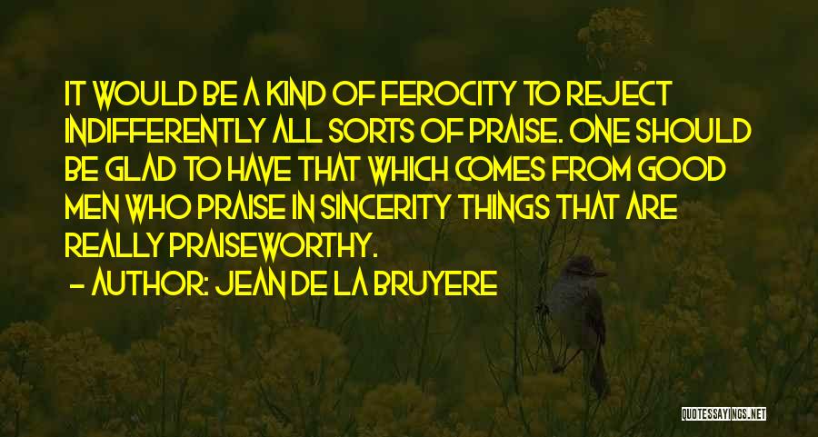 Praiseworthy Quotes By Jean De La Bruyere