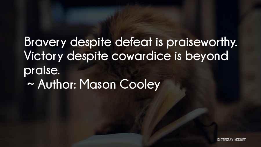 Praiseworthy Quotes By Mason Cooley