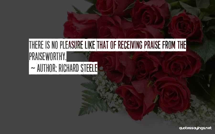 Praiseworthy Quotes By Richard Steele
