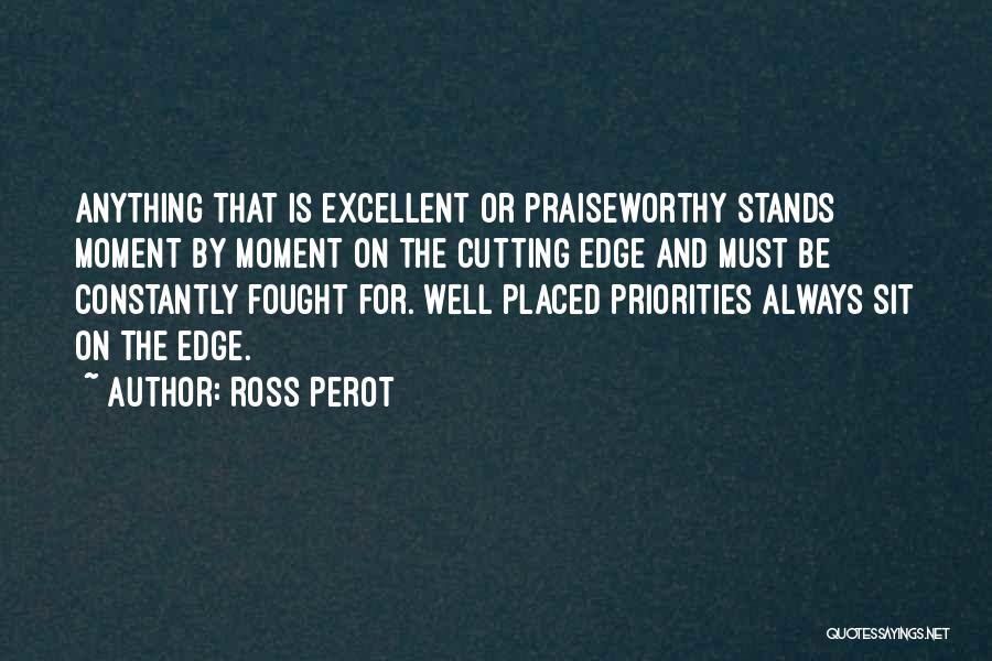 Praiseworthy Quotes By Ross Perot