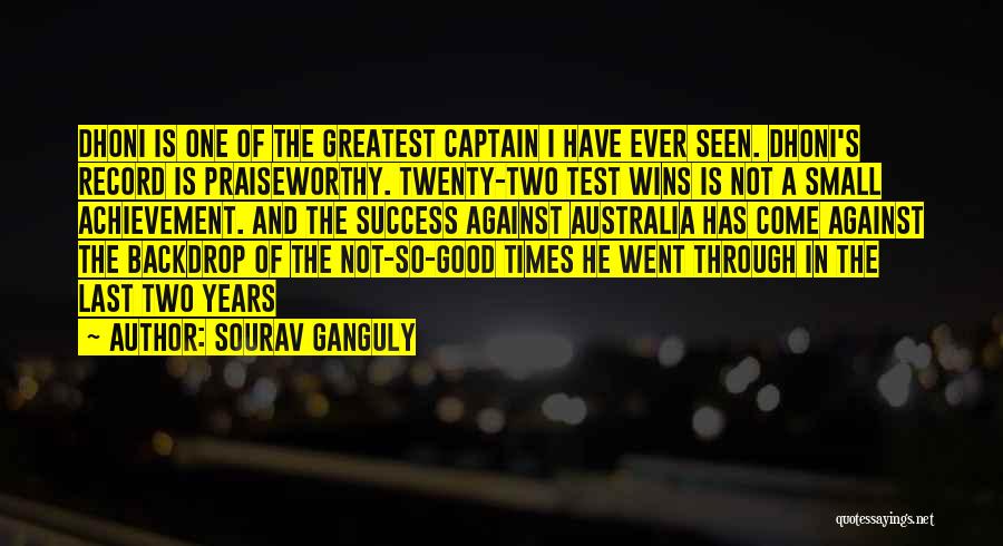Praiseworthy Quotes By Sourav Ganguly