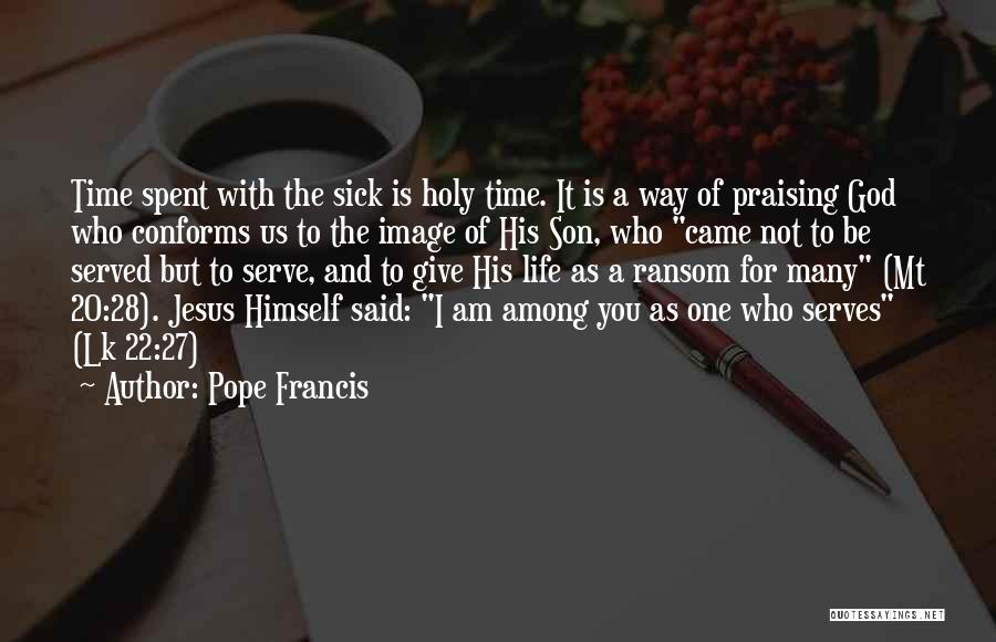 Praising God All The Time Quotes By Pope Francis