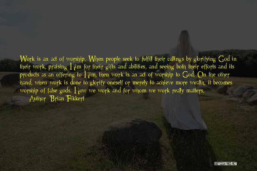 Praising God Quotes By Brian Fikkert