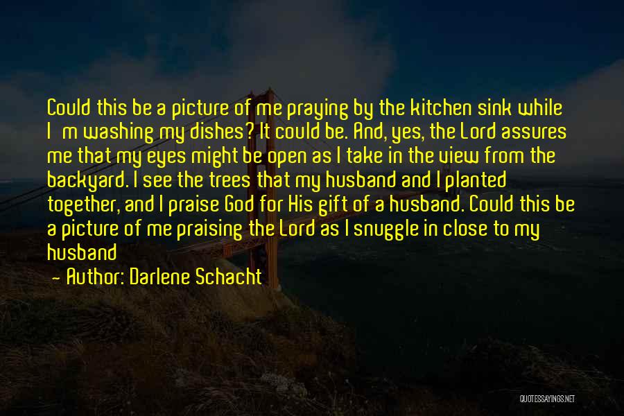 Praising God Quotes By Darlene Schacht