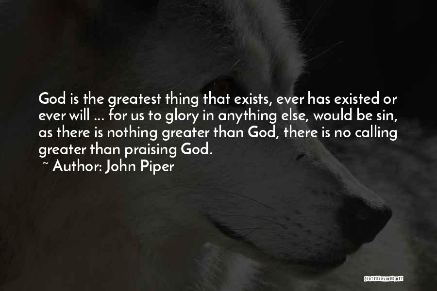 Praising God Quotes By John Piper
