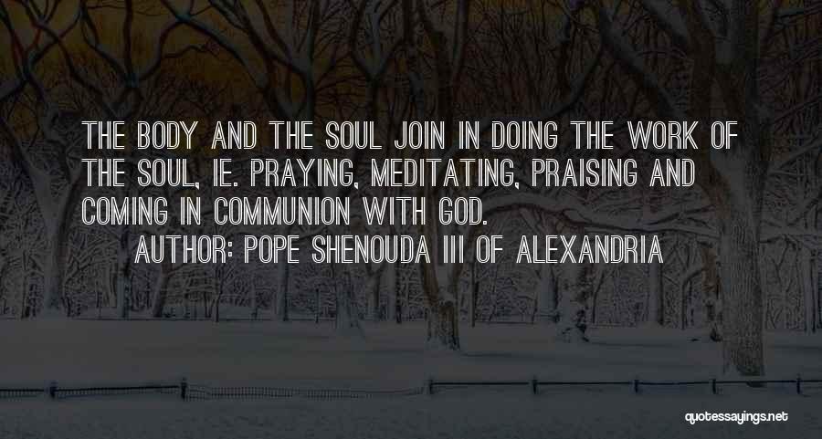 Praising God Quotes By Pope Shenouda III Of Alexandria