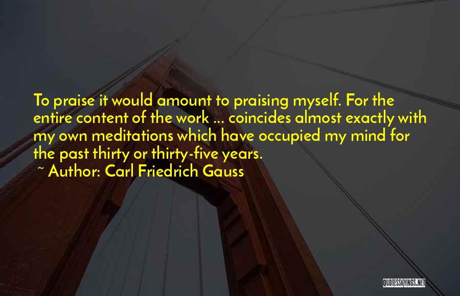 Praising Myself Quotes By Carl Friedrich Gauss