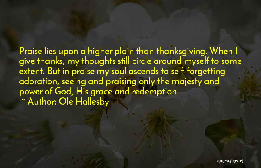 Praising Myself Quotes By Ole Hallesby