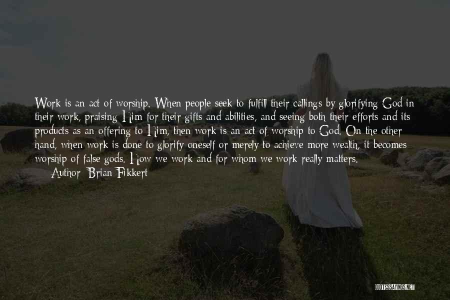 Praising Oneself Quotes By Brian Fikkert