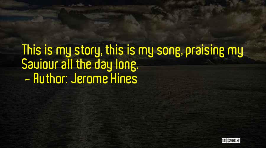 Praising Someone Quotes By Jerome Hines