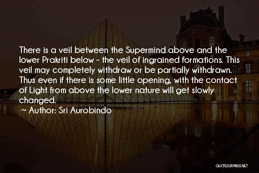 Prakriti Quotes By Sri Aurobindo