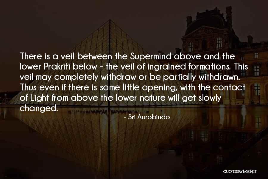 Prakriti Quotes By Sri Aurobindo