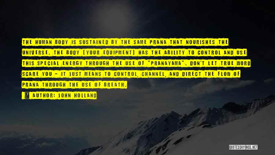 Prana Energy Quotes By John Holland