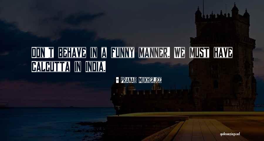 Pranab Mukherjee Best Quotes By Pranab Mukherjee Pranab Mukherjee Best Quotes By Pranab Mukherjee