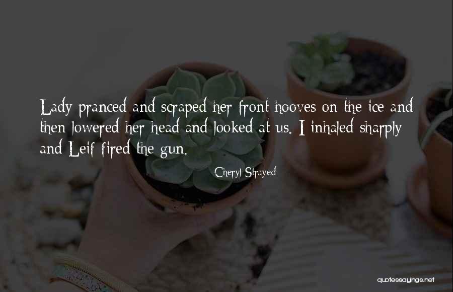 Pranced Quotes By Cheryl Strayed Pranced Quotes By Cheryl Strayed