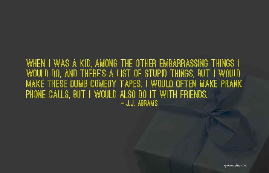 Prank Calls Quotes By J.J. Abrams