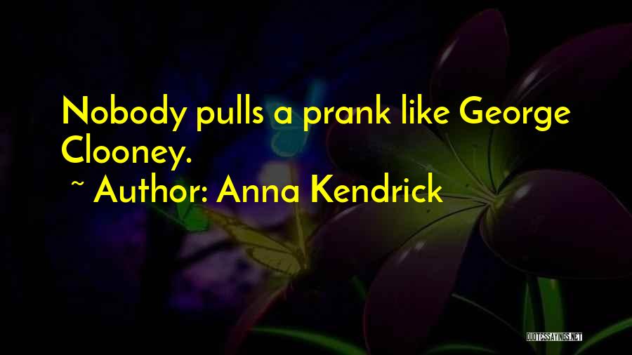 Prank Vs Prank Quotes By Anna Kendrick