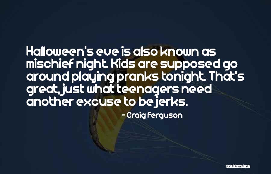Pranks Quotes By Craig Ferguson Pranks Quotes By Craig Ferguson