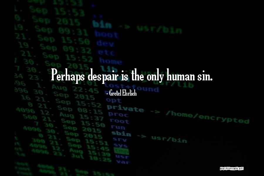 Prateleira Branca Quotes By Gretel Ehrlich