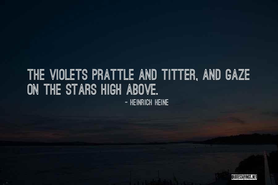 Prattle Quotes By Heinrich Heine Prattle Quotes By Heinrich Heine