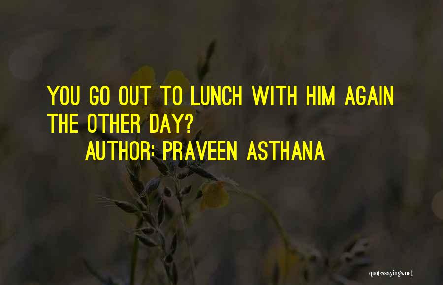Praveen Quotes By Praveen Asthana