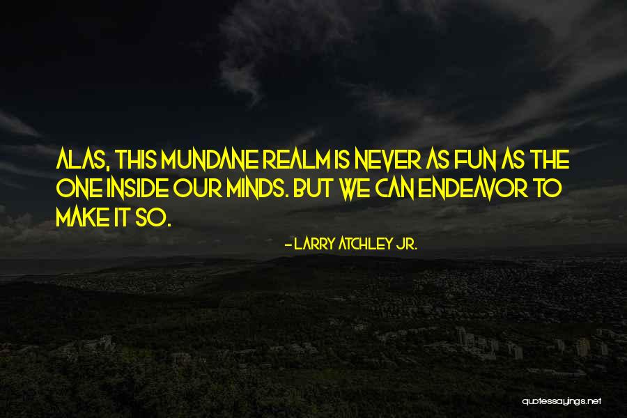 Prawina Quotes By Larry Atchley Jr. Prawina Quotes By Larry Atchley Jr.