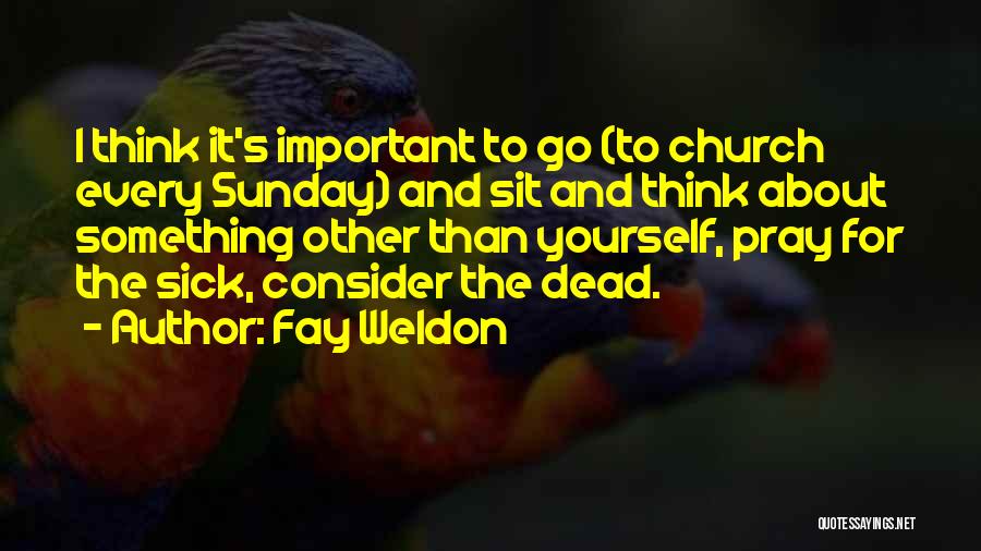 Pray About It Quotes By Fay Weldon