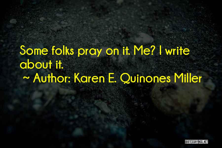 Pray About It Quotes By Karen E. Quinones Miller