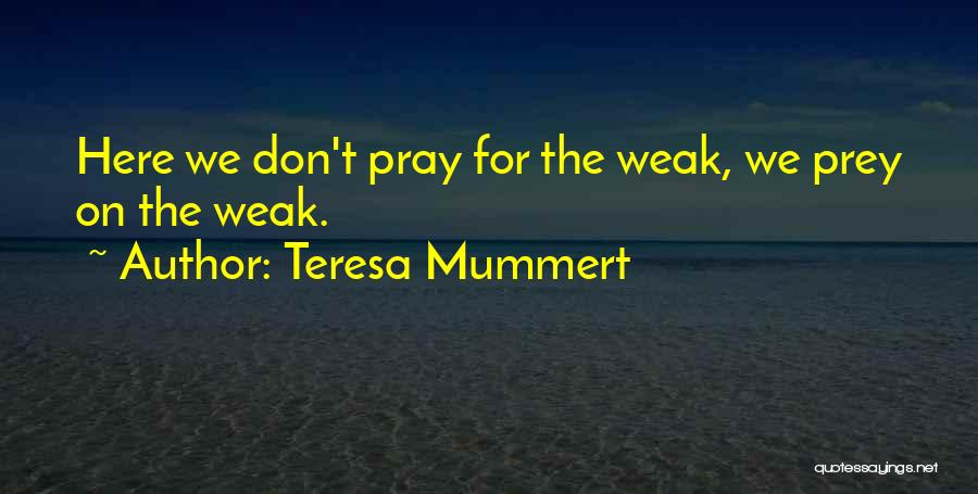Pray And Prey Quotes By Teresa Mummert