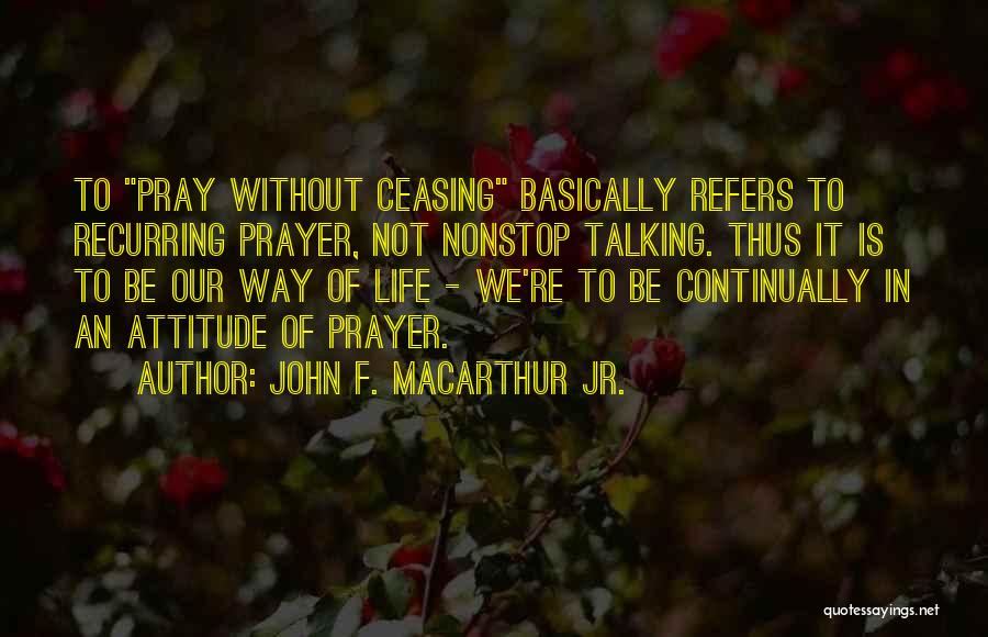 Pray Continually Quotes By John F. MacArthur Jr.