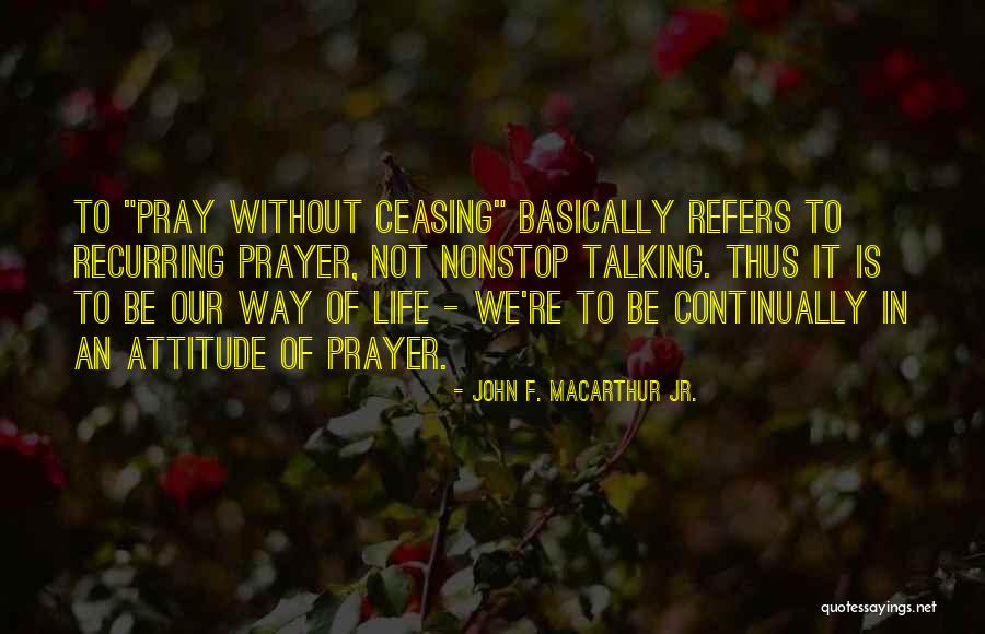 Pray Continually Quotes By John F. MacArthur Jr.